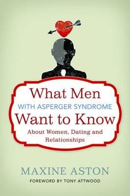 ASTON, MAXINE - What Men With Asperger Syndrome Want to Know About Women, Dating and Relationships - 9781849052696 - V9781849052696
