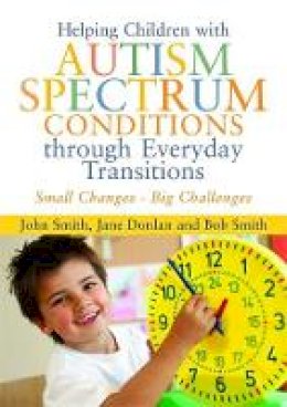Jane Donlan - Helping Children with Autism Spectrum Conditions Through Everyday Transitions: Small Changes - Big Challenges - 9781849052757 - V9781849052757