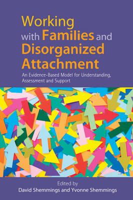 David Shemmings - Assessing Disorganized Attachment Behaviour in Children: An Evidence-Based Model for Understanding and Supporting Families - 9781849053228 - V9781849053228