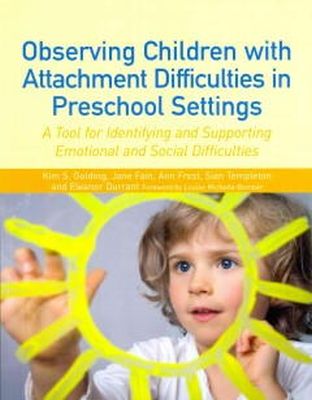 Ann Frost - Observing Children with Attachment Difficulties in Preschool Settings: A Tool for Identifying and Supporting Emotional and Social Difficulties - 9781849053372 - V9781849053372