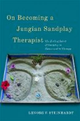 Lenore Steinhardt - On Becoming a Jungian Sandplay Therapist: The Healing Spirit of Sandplay in Nature and in Therapy - 9781849053389 - V9781849053389