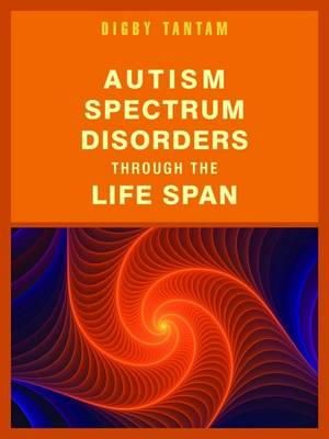 Digby Tantam - Autism Spectrum Disorders Through the Life Span - 9781849053440 - V9781849053440