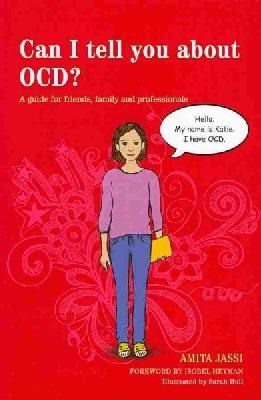 Amita Jassi - Can I tell you about OCD?: A guide for friends, family and professionals - 9781849053815 - V9781849053815