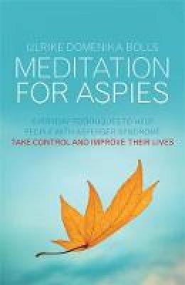 Ulrike Domenika Bolls - Meditation for Aspies: Everyday Techniques to Help People with Asperger Syndrome Take Control and Improve their Lives - 9781849053860 - V9781849053860
