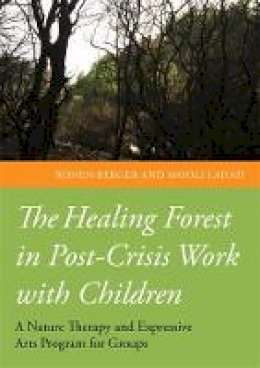 Berger, Ronen; Lahad, Mooli - The Healing Forest in Post-Crisis Work with Children - 9781849054058 - V9781849054058