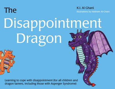 Kay Al-Ghani - The Disappointment Dragon: Learning to cope with disappointment (for all children and dragon tamers, including those with Asperger syndrome) - 9781849054324 - V9781849054324