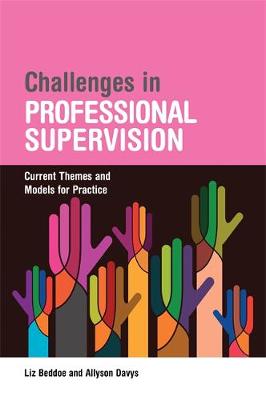 Liz Beddoe - Challenges in Professional Supervision: Current Themes and Models for Practice - 9781849054652 - V9781849054652