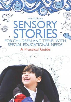 Joanna Grace - Sensory Stories for Children and Teens with Special Educational Needs: A Practical Guide - 9781849054843 - V9781849054843