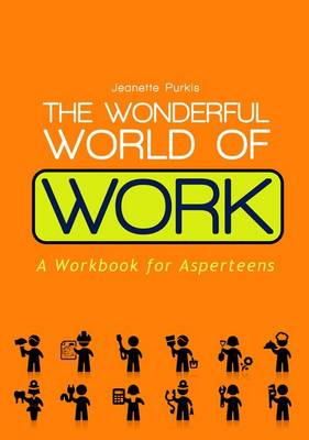 Yenn Purkis - The Wonderful World of Work: A Workbook for Asperteens - 9781849054997 - V9781849054997