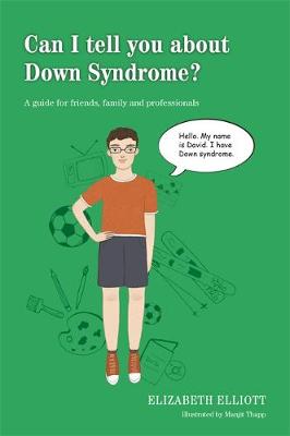 Elizabeth Elliott - Can I tell you about Down Syndrome?: A Guide for Friends, Family and Professionals - 9781849055017 - V9781849055017