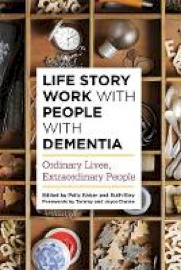 Polly (Ed) Kaiser - Life Story Work with People with Dementia: Ordinary Lives, Extraordinary People - 9781849055055 - V9781849055055