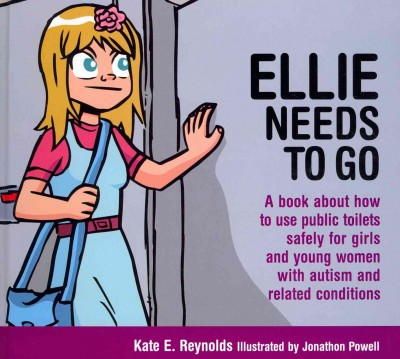 Kate E. Reynolds - Ellie Needs to Go: A book about how to use public toilets safely for girls and young women with autism and related conditions - 9781849055246 - V9781849055246