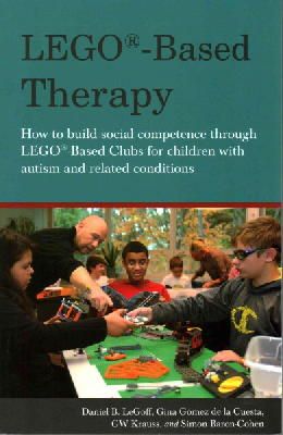 Simon Baron-Cohen - LEGO®-Based Therapy: How to build social competence through LEGO®-based Clubs for children with autism and related conditions - 9781849055376 - V9781849055376