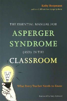 Kathy Hoopmann - The Essential Manual for Asperger Syndrome (ASD) in the Classroom: What Every Teacher Needs to Know - 9781849055536 - V9781849055536