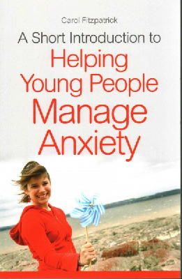 Carol Fitzpatrick - A Short Introduction to Helping Young People Manage Anxiety - 9781849055574 - V9781849055574