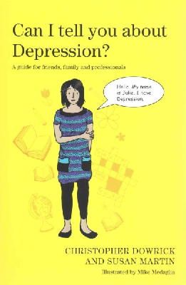 Christopher Dowrick - Can I Tell You About Depression?: A Guide for Friends, Family and Professionals - 9781849055635 - V9781849055635
