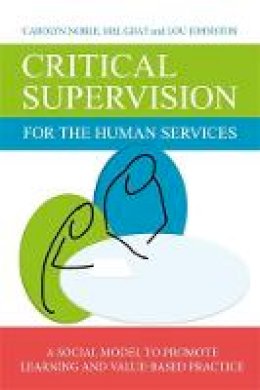 Lou Johnston - Critical Supervision for the Human Services: A Social Model to Promote Learning and Value-Based Practice - 9781849055895 - V9781849055895
