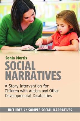 Sonia Morris - Social Narratives: A Story Intervention for Children with Autism and Other Developmental Disabilities - 9781849055925 - V9781849055925