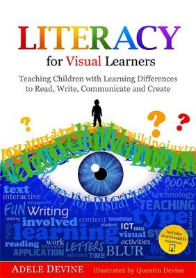 Adele Devine - Literacy for Visual Learners: Teaching Children with Learning Differences to Read, Write, Communicate and Create - 9781849055987 - V9781849055987