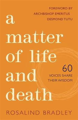 Rosalind Bradley - A Matter of Life and Death: 60 Voices Share their Wisdom - 9781849056014 - V9781849056014