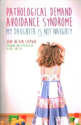 Jane Alison Sherwin - Pathological Demand Avoidance Syndrome - My Daughter Is Not Naughty - 9781849056144 - V9781849056144