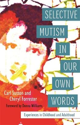 Cheryl Forrester - Selective Mutism In Our Own Words: Experiences in Childhood and Adulthood - 9781849056366 - V9781849056366
