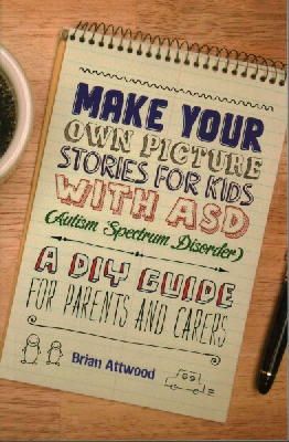 Brian Attwood - Make Your Own Picture Stories for Kids with ASD (Autism Spectrum Disorder): A DIY Guide for Parents and Carers - 9781849056380 - V9781849056380