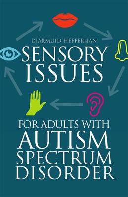 Diarmuid Heffernan - Sensory Issues for Adults with Autism Spectrum Disorder - 9781849056618 - V9781849056618