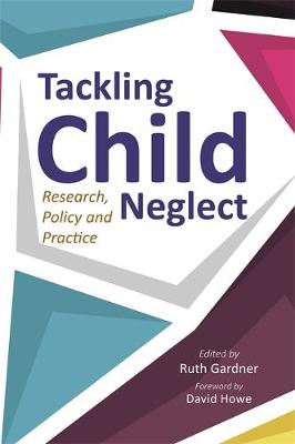 Ruth Gardner - Tackling Child Neglect: Research, Policy and Evidence-Based Practice - 9781849056625 - V9781849056625