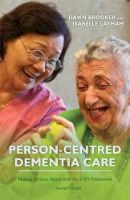 Dawn Brooker - Person-Centred Dementia Care, Second Edition: Making Services Better with the VIPS Framework - 9781849056663 - V9781849056663