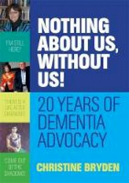 Christine Bryden - Nothing about us, without us!: 20 years of dementia advocacy - 9781849056717 - V9781849056717