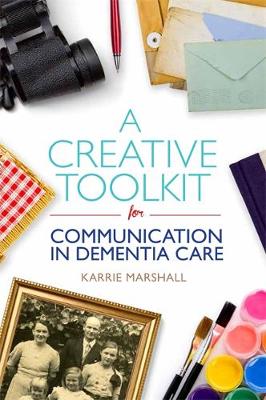 Karrie Marshall - A Creative Toolkit for Communication in Dementia Care - 9781849056946 - V9781849056946