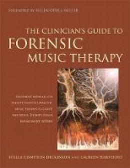 Stella Compton-Dickinson - The Clinician´s Guide to Forensic Music Therapy: Treatment Manuals for Group Cognitive Analytic Music Therapy (G-Camt) and Music Therapy Anger Management (Mtam) - 9781849057103 - V9781849057103