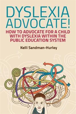 Kelli Sandman-Hurley - Dyslexia Advocate!: How to Advocate for a Child with Dyslexia within the Public Education System - 9781849057370 - V9781849057370