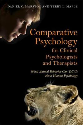 Daniel C. Marston - Comparative Psychology for Clinical Psychologists and Therapists: What Animal Behavior Can Tell Us about Human Psychology - 9781849057431 - V9781849057431