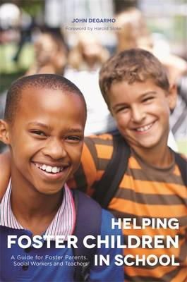 John Degarmo - Helping Foster Children in School: A Guide for Foster Parents, Social Workers and Teachers - 9781849057455 - V9781849057455