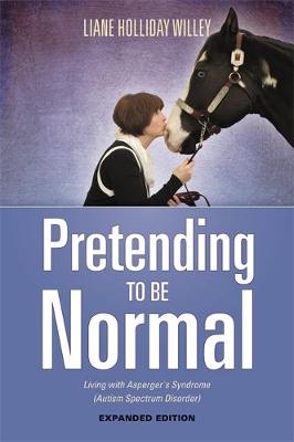 Liane Holliday Willey - Pretending to be Normal: Living with Asperger´s Syndrome (Autism Spectrum Disorder)  Expanded Edition - 9781849057554 - V9781849057554