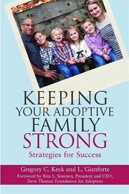 Greg Keck - Keeping Your Adoptive Family Strong: Strategies for Success - 9781849057844 - V9781849057844