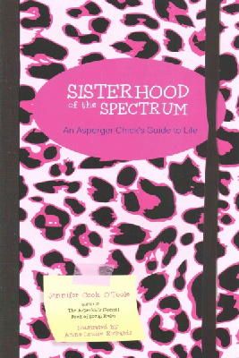 Jennifer Cook - Sisterhood of the Spectrum: An Asperger Chick´s Guide to Life - 9781849057905 - V9781849057905