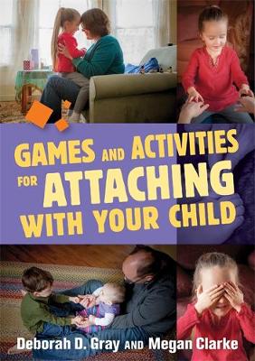 Deborah D. Gray - Games and Activities for Attaching With Your Child - 9781849057950 - V9781849057950