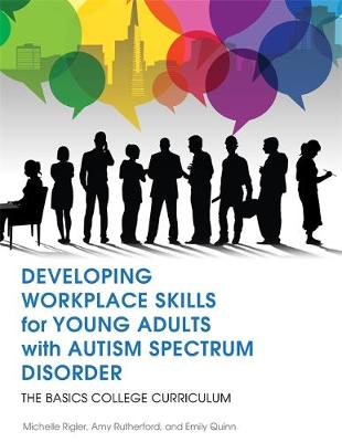 Michelle Rigler - Developing Workplace Skills for Young Adults with Autism Spectrum Disorder: The BASICS College Curriculum - 9781849057998 - V9781849057998