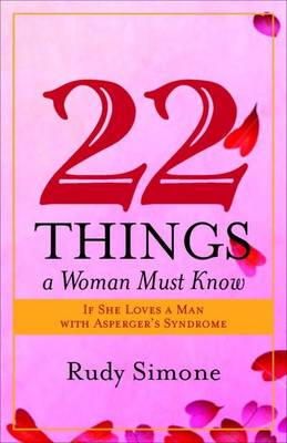 Rudy Simone - 22 Things a Woman Must Know If She Loves a Man with Asperger´s Syndrome - 9781849058032 - V9781849058032