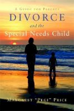 Margaret Pegi Price - Divorce and the Special Needs Child: A Guide for Parents - 9781849058254 - V9781849058254