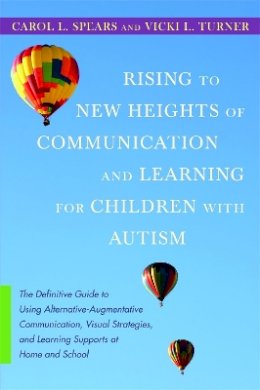 Vicki Turner - Rising to New Heights of Communication and Learning for Children with Autism: The Definitive Guide to Using Alternative-Augmentative Communication, Visual Strategies, and Learning Supports at Home and School - 9781849058377 - V9781849058377