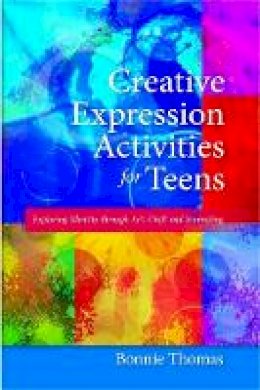 Bonnie Thomas - Creative Expression Activities for Teens: Exploring Identity through Art, Craft and Journaling - 9781849058421 - V9781849058421