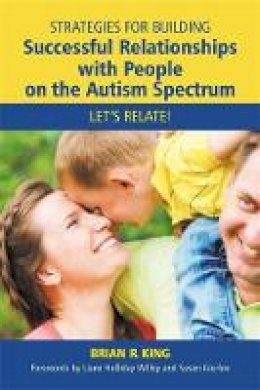Brian R King - Strategies for Building Successful Relationships with People on the Autism Spectrum: Let´s Relate! - 9781849058568 - V9781849058568