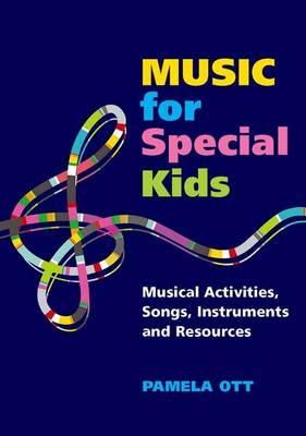 Pamela Ott - Music for Special Kids: Musical Activities, Songs, Instruments and Resources - 9781849058582 - V9781849058582
