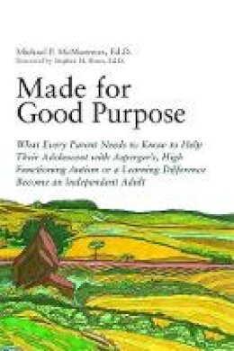 Michael Mcmanmon - Made for Good Purpose: What Every Parent Needs to Know to Help Their Adolescent with Asperger´s, High Functioning Autism or a Learning Difference Become an Independent Adult - 9781849058636 - V9781849058636