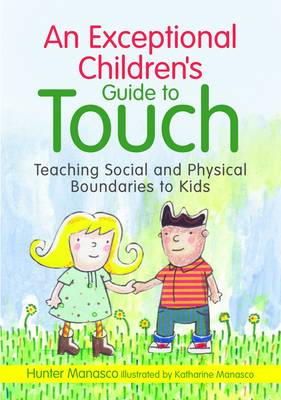 Mckinley Hunter Manasco - An Exceptional Children´s Guide to Touch: Teaching Social and Physical Boundaries to Kids - 9781849058711 - V9781849058711