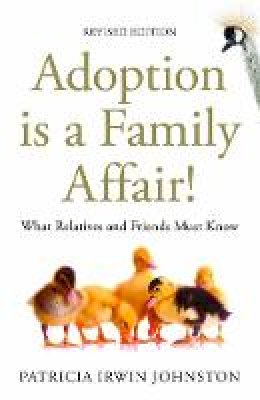 Patricia Irwin Johnston - Adoption Is a Family Affair!: What Relatives and Friends Must Know, - 9781849058957 - V9781849058957